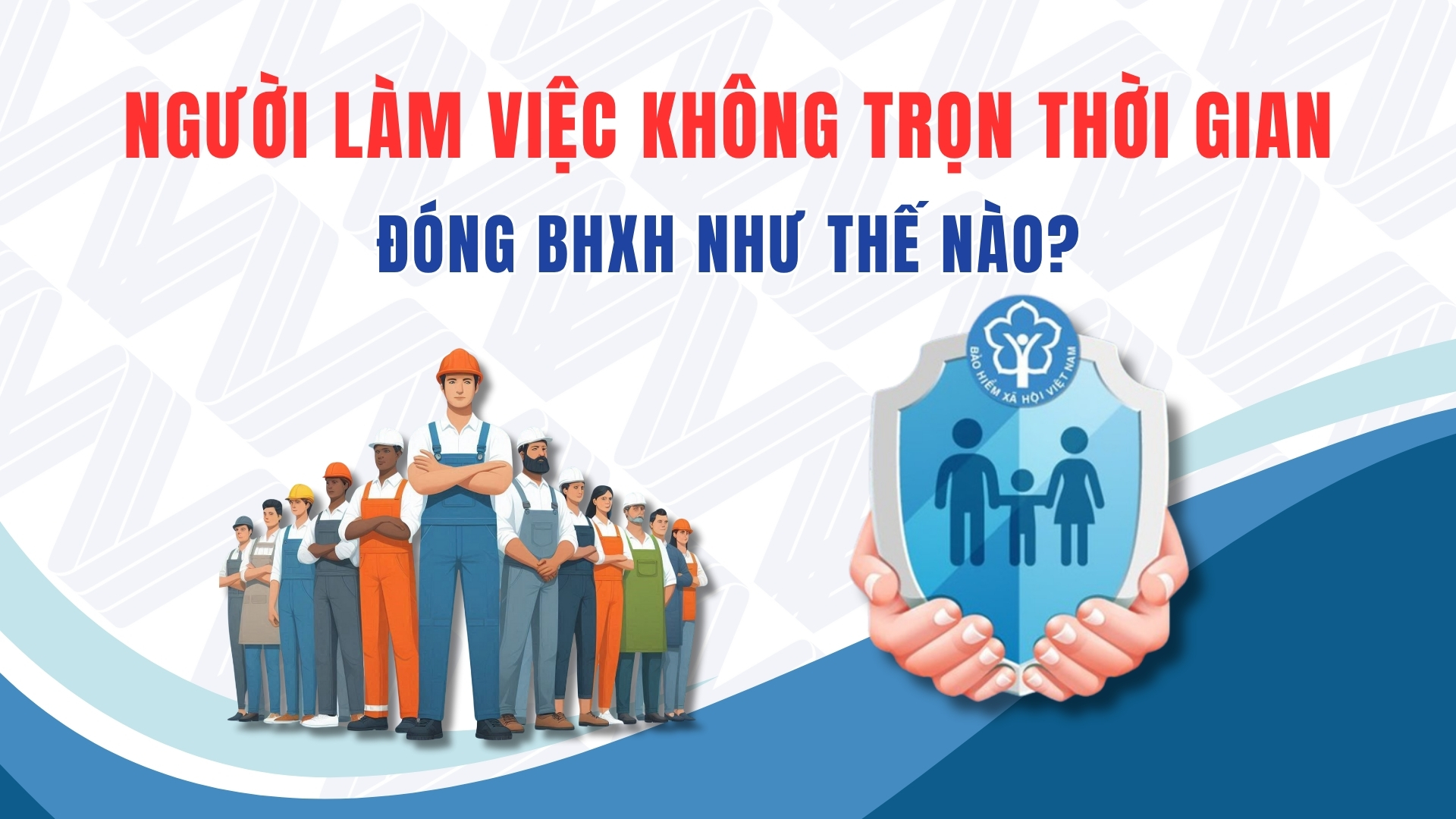 Người làm việc không trọn thời gian đóng BHXH như thế nào