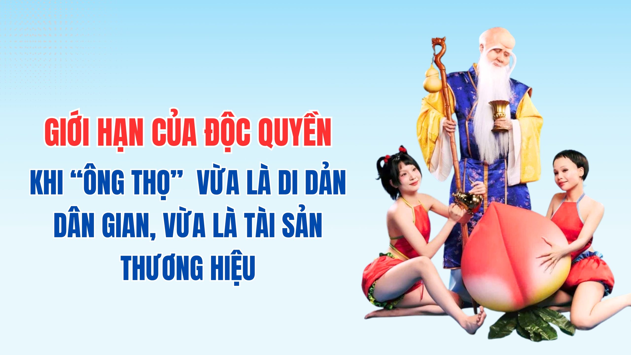 Giới Hạn Của Độc Quyền - Khi "ÔNG THỌ" Vừa Là Di Sản Dân Gian, Vừa Là Tài Sản Thương Hiệu
