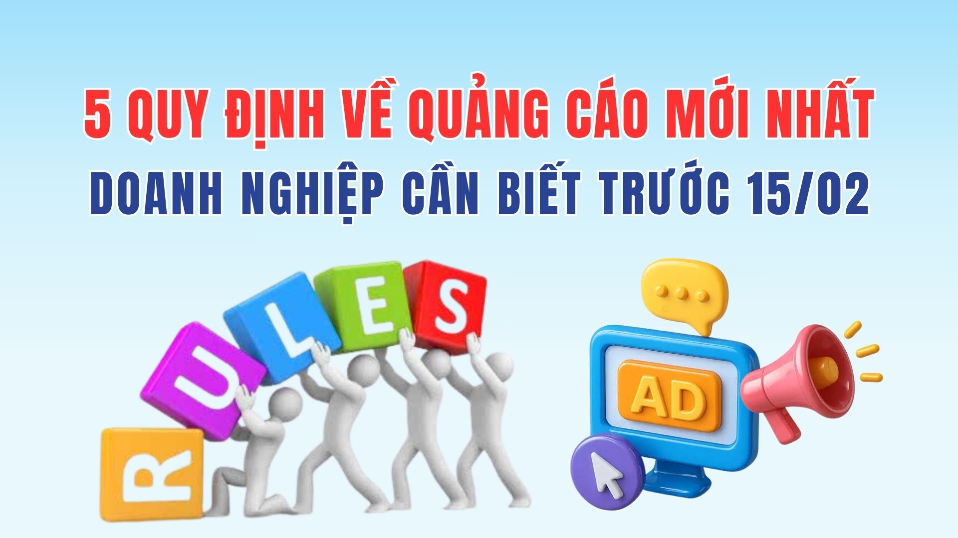 5 Quy Định Về Quảng Cáo Mới Nhất Doanh Nghiệp Cần Biết Trước 15/02