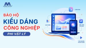Bảo Hộ Kiểu Dáng Công Nghiệp Phi Vật Lý 