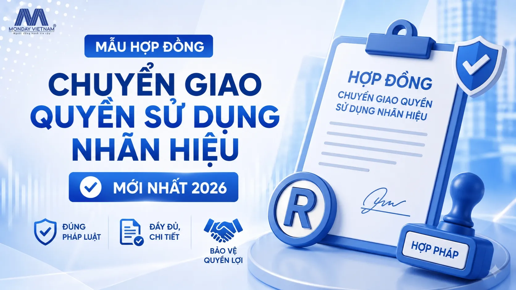 Mẫu Hợp Đồng Chuyển Giao Quyền Sử Dụng Nhãn Hiệu Mới Nhất 2026 Monday VietNam