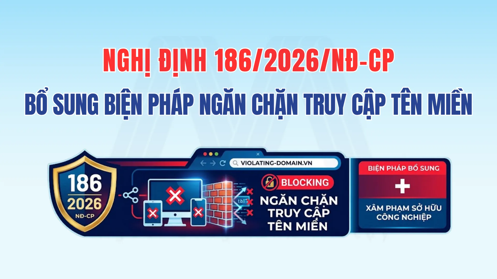 Bổ Sung Biện Pháp Ngăn Chặn Truy Cập Tên Miền: Điểm Mới Đáng Chú Ý Trong Nghị Định 186/2026/NĐ-CP