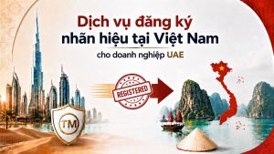 Dịch Vụ Đăng Ký Nhãn Hiệu Tại Việt Nam Cho Doanh Nghiệp UAE