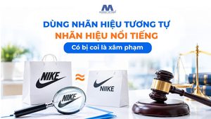 Dùng Nhãn Hiệu Tương Tự Nhãn Hiệu Nổi Tiếng Có Bị Coi Là Xâm Phạm